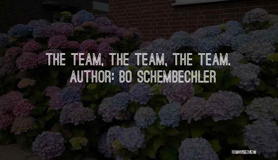 Bo Schembechler Quotes: The Team, The Team, The Team.