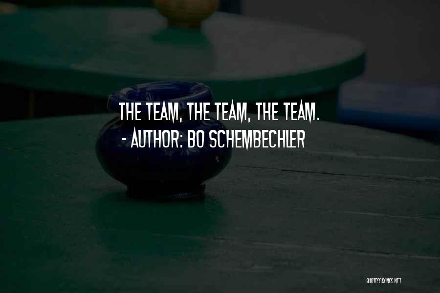 Bo Schembechler Quotes: The Team, The Team, The Team.