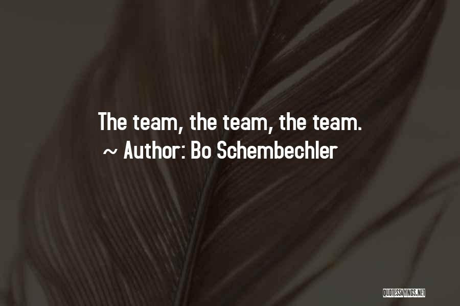 Bo Schembechler Quotes: The Team, The Team, The Team.