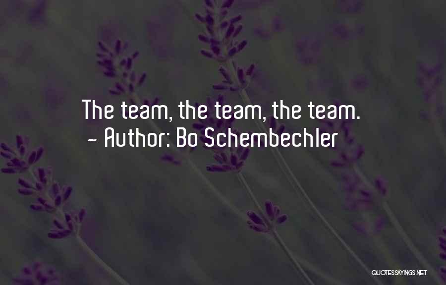 Bo Schembechler Quotes: The Team, The Team, The Team.