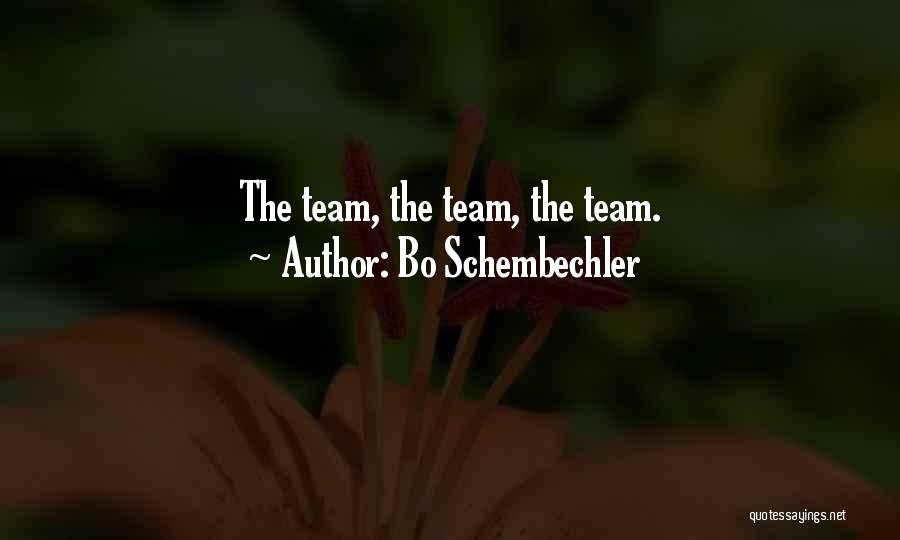Bo Schembechler Quotes: The Team, The Team, The Team.