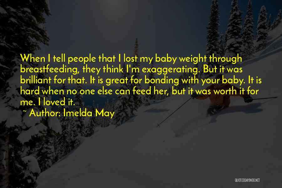Imelda May Quotes: When I Tell People That I Lost My Baby Weight Through Breastfeeding, They Think I'm Exaggerating. But It Was Brilliant