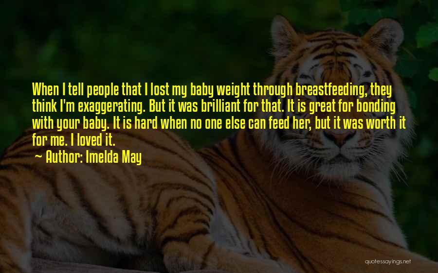 Imelda May Quotes: When I Tell People That I Lost My Baby Weight Through Breastfeeding, They Think I'm Exaggerating. But It Was Brilliant