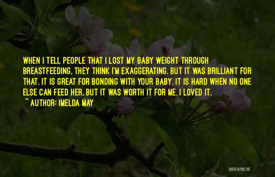 Imelda May Quotes: When I Tell People That I Lost My Baby Weight Through Breastfeeding, They Think I'm Exaggerating. But It Was Brilliant