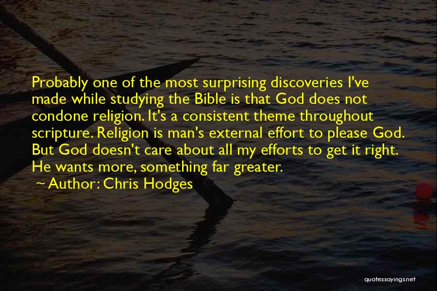 Chris Hodges Quotes: Probably One Of The Most Surprising Discoveries I've Made While Studying The Bible Is That God Does Not Condone Religion.