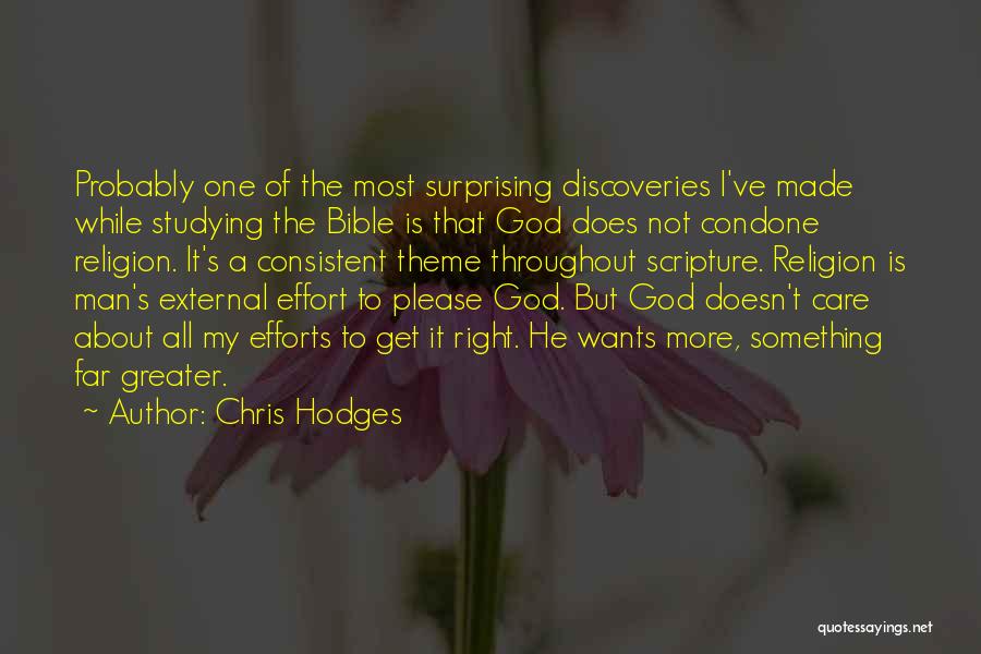 Chris Hodges Quotes: Probably One Of The Most Surprising Discoveries I've Made While Studying The Bible Is That God Does Not Condone Religion.