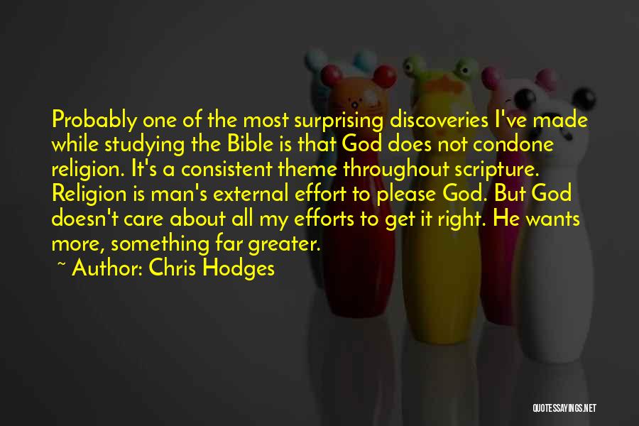 Chris Hodges Quotes: Probably One Of The Most Surprising Discoveries I've Made While Studying The Bible Is That God Does Not Condone Religion.