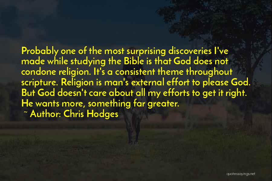 Chris Hodges Quotes: Probably One Of The Most Surprising Discoveries I've Made While Studying The Bible Is That God Does Not Condone Religion.