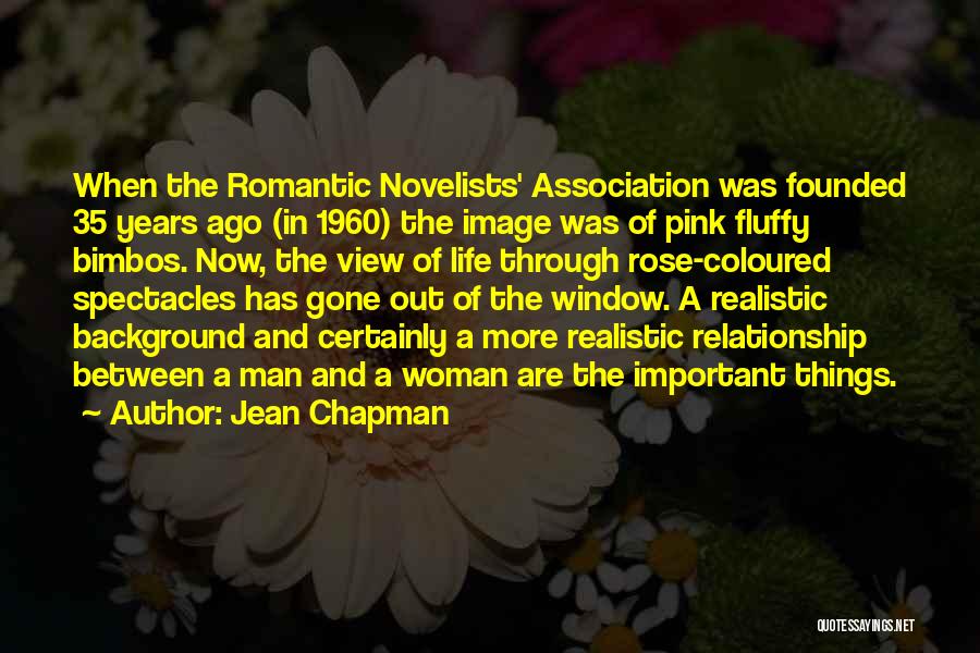 Jean Chapman Quotes: When The Romantic Novelists' Association Was Founded 35 Years Ago (in 1960) The Image Was Of Pink Fluffy Bimbos. Now,