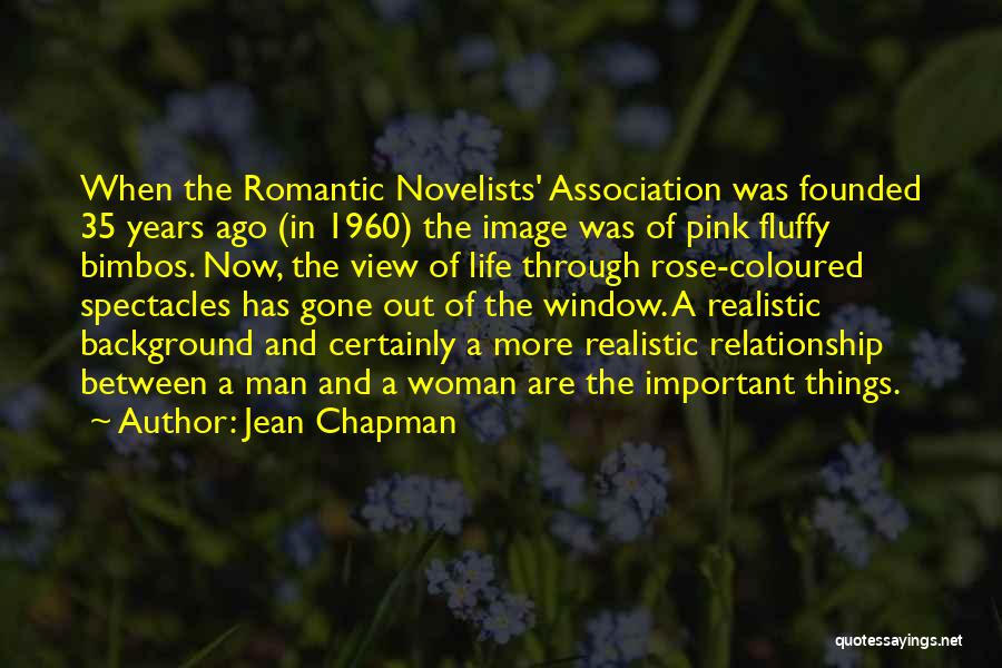 Jean Chapman Quotes: When The Romantic Novelists' Association Was Founded 35 Years Ago (in 1960) The Image Was Of Pink Fluffy Bimbos. Now,
