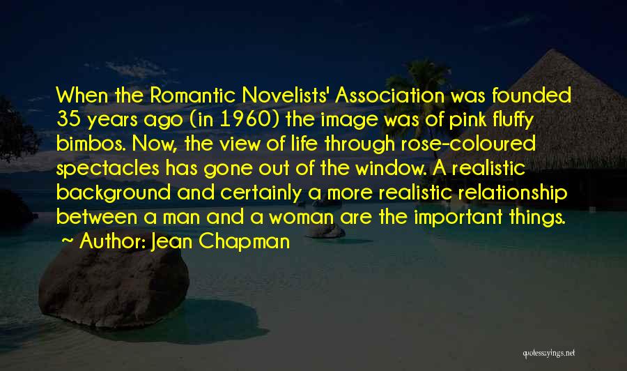 Jean Chapman Quotes: When The Romantic Novelists' Association Was Founded 35 Years Ago (in 1960) The Image Was Of Pink Fluffy Bimbos. Now,