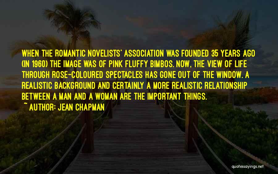 Jean Chapman Quotes: When The Romantic Novelists' Association Was Founded 35 Years Ago (in 1960) The Image Was Of Pink Fluffy Bimbos. Now,