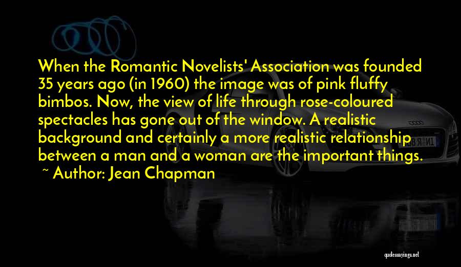 Jean Chapman Quotes: When The Romantic Novelists' Association Was Founded 35 Years Ago (in 1960) The Image Was Of Pink Fluffy Bimbos. Now,