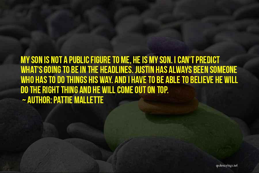 Pattie Mallette Quotes: My Son Is Not A Public Figure To Me, He Is My Son. I Can't Predict What's Going To Be