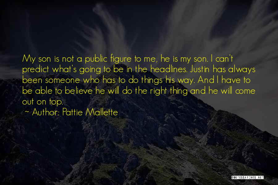 Pattie Mallette Quotes: My Son Is Not A Public Figure To Me, He Is My Son. I Can't Predict What's Going To Be