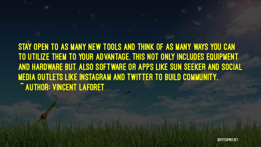 Vincent Laforet Quotes: Stay Open To As Many New Tools And Think Of As Many Ways You Can To Utilize Them To Your