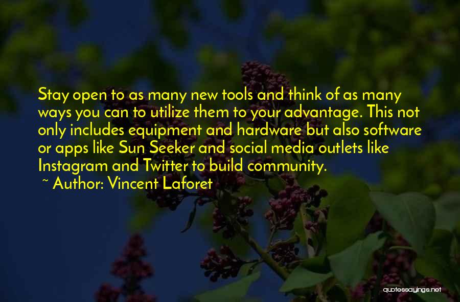 Vincent Laforet Quotes: Stay Open To As Many New Tools And Think Of As Many Ways You Can To Utilize Them To Your