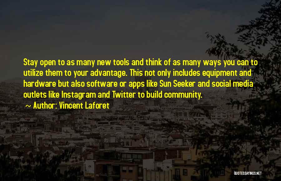 Vincent Laforet Quotes: Stay Open To As Many New Tools And Think Of As Many Ways You Can To Utilize Them To Your