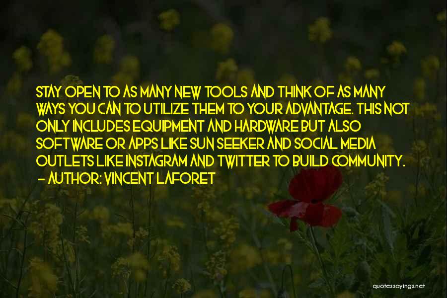 Vincent Laforet Quotes: Stay Open To As Many New Tools And Think Of As Many Ways You Can To Utilize Them To Your