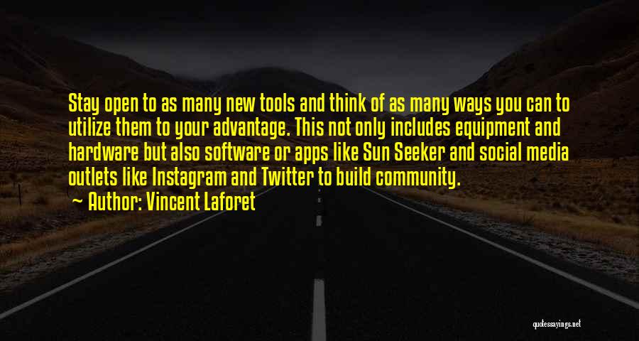 Vincent Laforet Quotes: Stay Open To As Many New Tools And Think Of As Many Ways You Can To Utilize Them To Your