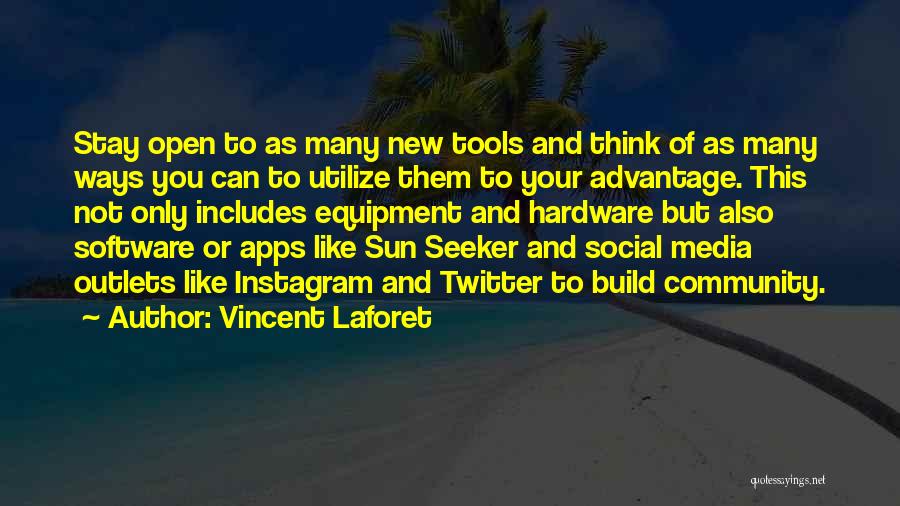 Vincent Laforet Quotes: Stay Open To As Many New Tools And Think Of As Many Ways You Can To Utilize Them To Your