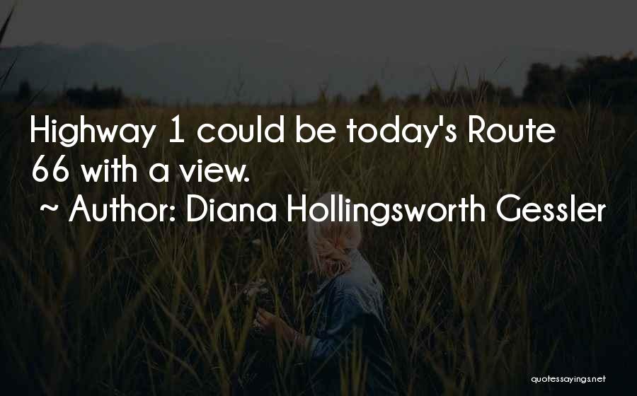 Diana Hollingsworth Gessler Quotes: Highway 1 Could Be Today's Route 66 With A View.