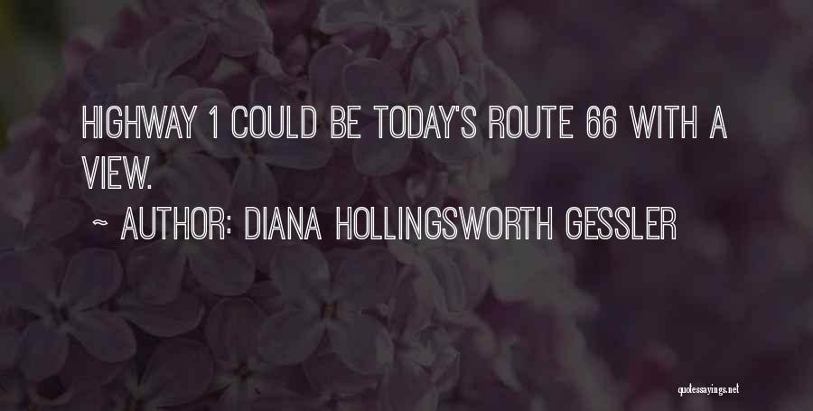 Diana Hollingsworth Gessler Quotes: Highway 1 Could Be Today's Route 66 With A View.