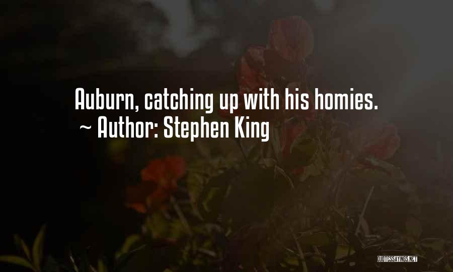 Stephen King Quotes: Auburn, Catching Up With His Homies.