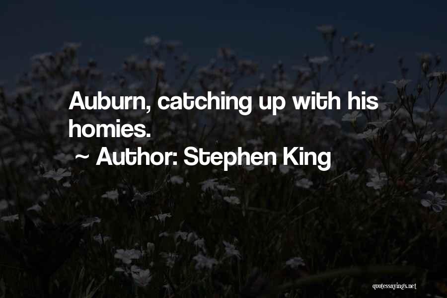 Stephen King Quotes: Auburn, Catching Up With His Homies.