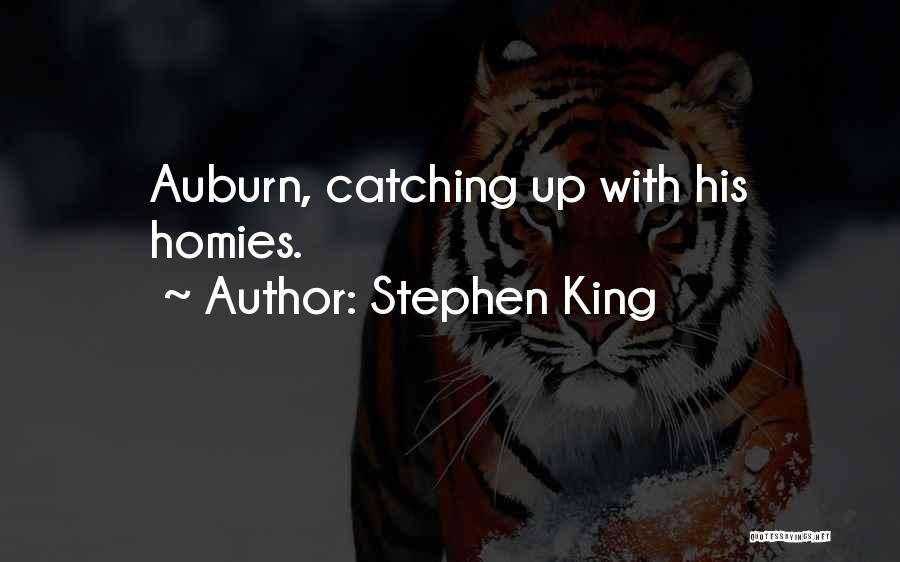 Stephen King Quotes: Auburn, Catching Up With His Homies.