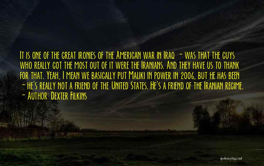 Dexter Filkins Quotes: It Is One Of The Great Ironies Of The American War In Iraq - Was That The Guys Who Really