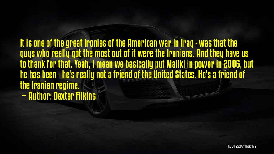Dexter Filkins Quotes: It Is One Of The Great Ironies Of The American War In Iraq - Was That The Guys Who Really
