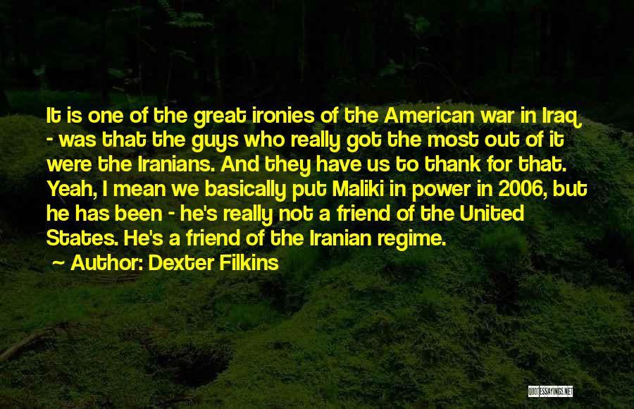 Dexter Filkins Quotes: It Is One Of The Great Ironies Of The American War In Iraq - Was That The Guys Who Really