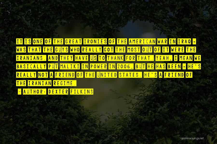 Dexter Filkins Quotes: It Is One Of The Great Ironies Of The American War In Iraq - Was That The Guys Who Really