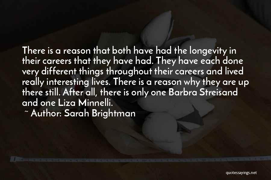 Sarah Brightman Quotes: There Is A Reason That Both Have Had The Longevity In Their Careers That They Have Had. They Have Each