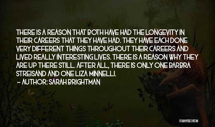 Sarah Brightman Quotes: There Is A Reason That Both Have Had The Longevity In Their Careers That They Have Had. They Have Each