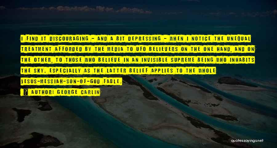 George Carlin Quotes: I Find It Discouraging - And A Bit Depressing - When I Notice The Unequal Treatment Afforded By The Media