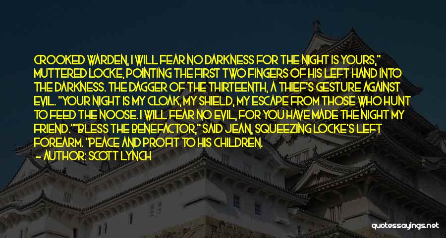 Scott Lynch Quotes: Crooked Warden, I Will Fear No Darkness For The Night Is Yours, Muttered Locke, Pointing The First Two Fingers Of