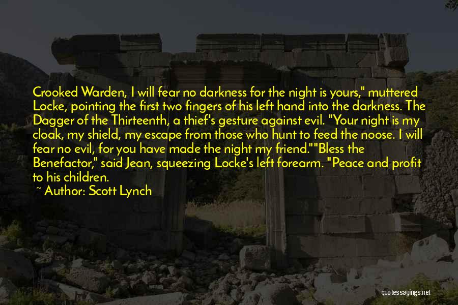 Scott Lynch Quotes: Crooked Warden, I Will Fear No Darkness For The Night Is Yours, Muttered Locke, Pointing The First Two Fingers Of