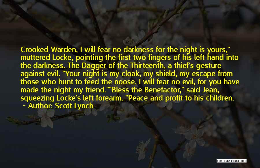 Scott Lynch Quotes: Crooked Warden, I Will Fear No Darkness For The Night Is Yours, Muttered Locke, Pointing The First Two Fingers Of