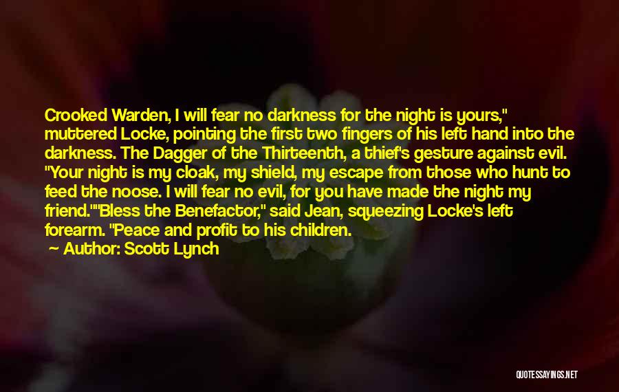 Scott Lynch Quotes: Crooked Warden, I Will Fear No Darkness For The Night Is Yours, Muttered Locke, Pointing The First Two Fingers Of