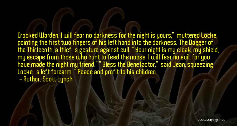 Scott Lynch Quotes: Crooked Warden, I Will Fear No Darkness For The Night Is Yours, Muttered Locke, Pointing The First Two Fingers Of