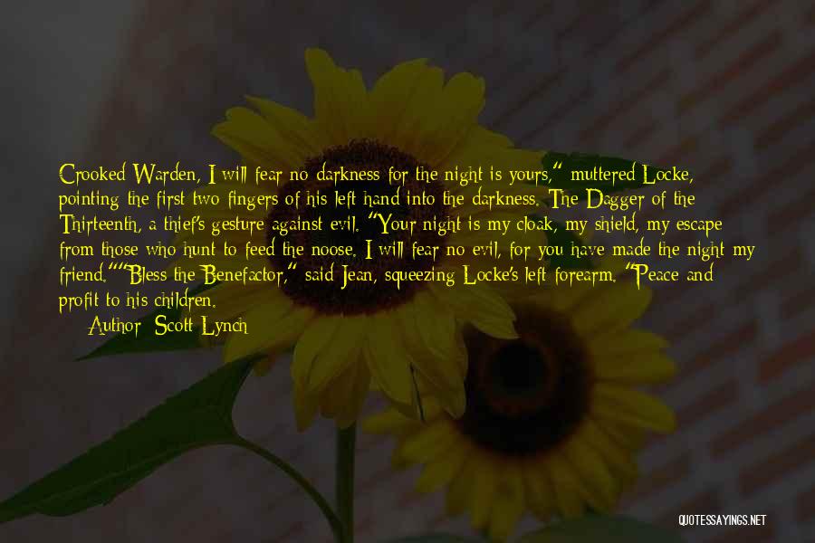 Scott Lynch Quotes: Crooked Warden, I Will Fear No Darkness For The Night Is Yours, Muttered Locke, Pointing The First Two Fingers Of