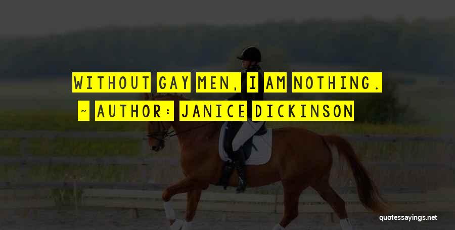 Janice Dickinson Quotes: Without Gay Men, I Am Nothing.