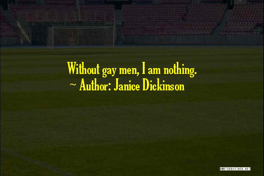 Janice Dickinson Quotes: Without Gay Men, I Am Nothing.