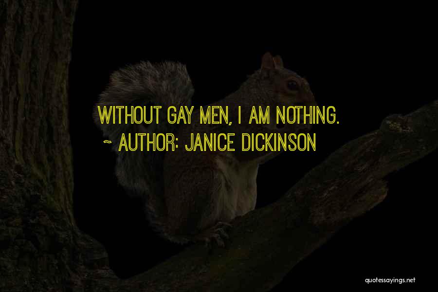 Janice Dickinson Quotes: Without Gay Men, I Am Nothing.