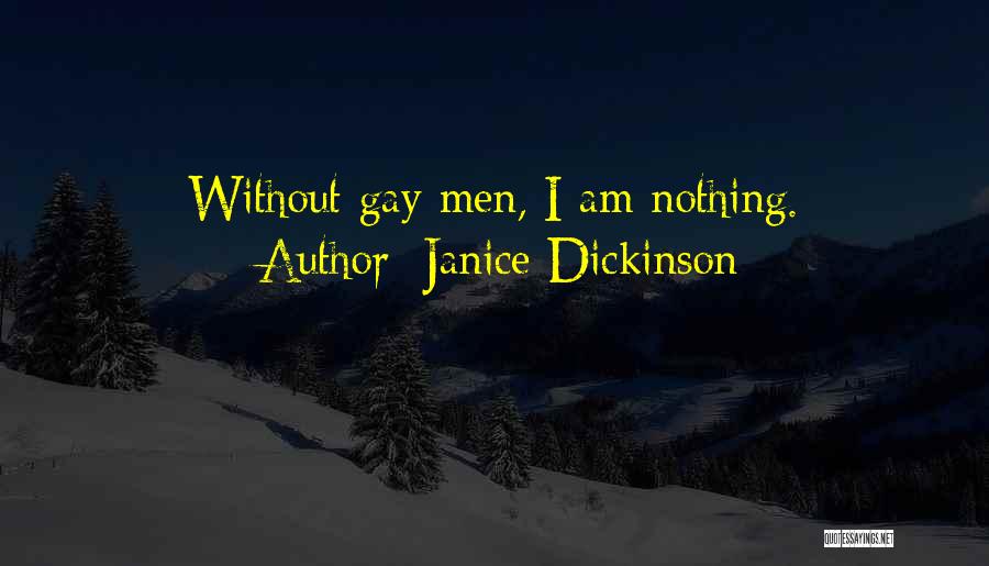 Janice Dickinson Quotes: Without Gay Men, I Am Nothing.