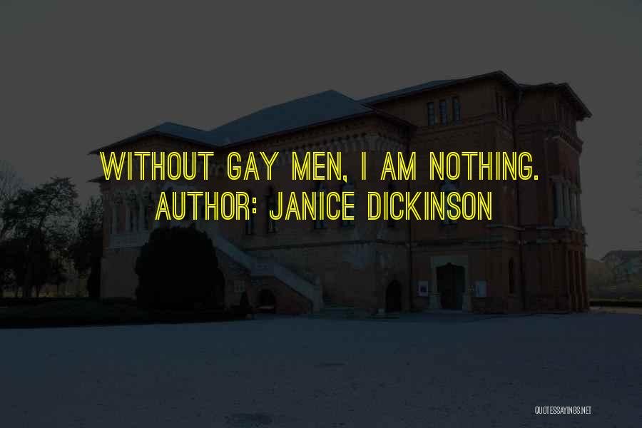 Janice Dickinson Quotes: Without Gay Men, I Am Nothing.