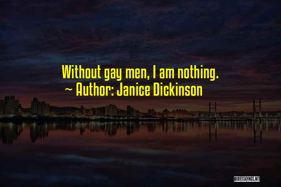 Janice Dickinson Quotes: Without Gay Men, I Am Nothing.
