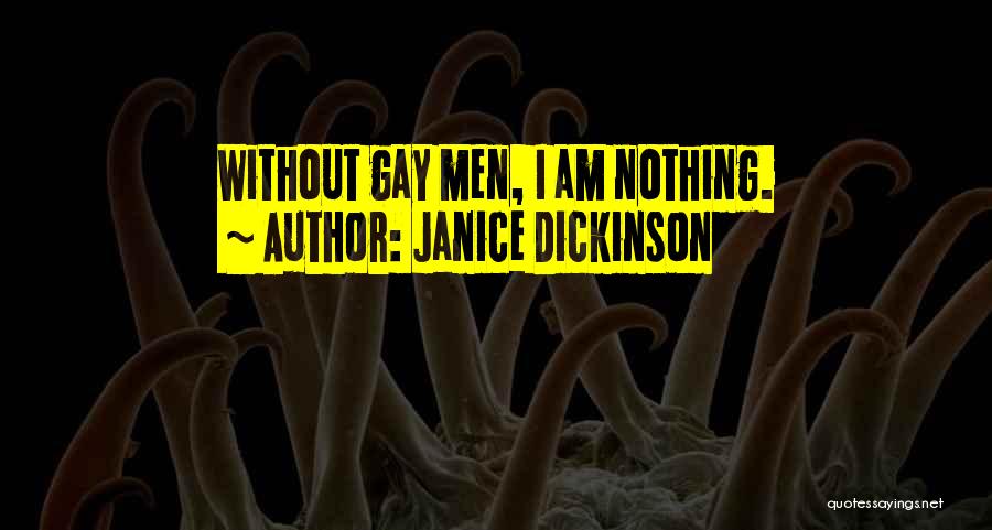 Janice Dickinson Quotes: Without Gay Men, I Am Nothing.
